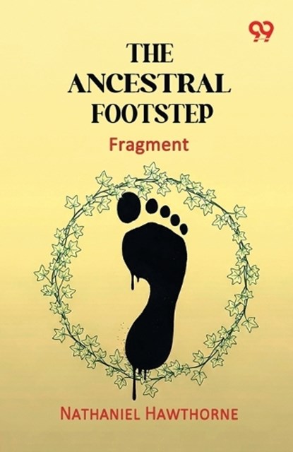 The Ancestral Footstep, Nathaniel Hawthorne - Paperback - 9789376807581