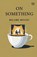 On Something, Hilaire Belloc - Paperback - 9789376809950