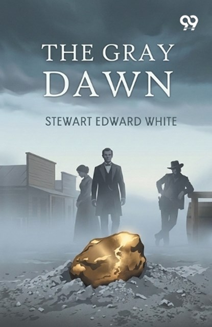 The Gray Dawn, Stewart Edward White - Paperback - 9789377500849