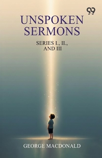 Unspoken Sermons, George MacDonald - Paperback - 9789377509392