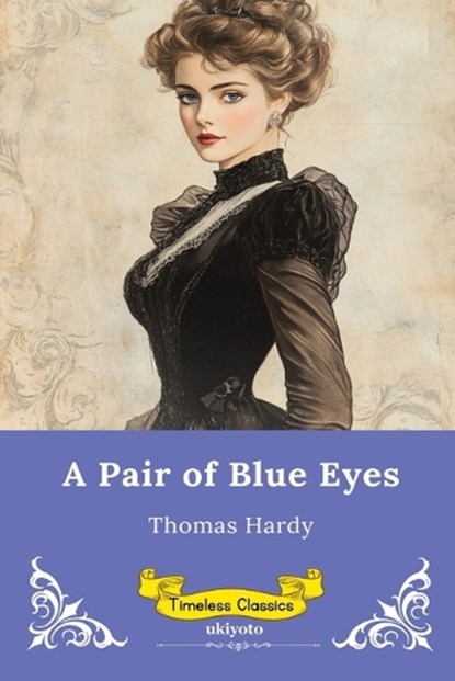A Pair of Blue Eyes Timeless Classics, Thomas Hardy - Paperback - 9789377520205