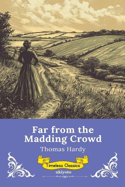Far from the Madding Crowd | Timeless Classics, Thomas Hardy - Paperback - 9789377527570