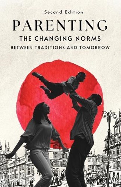 Parenting, The Changing Norms, Second Edition, Sivaram Raghavan - Paperback - 9789378250316