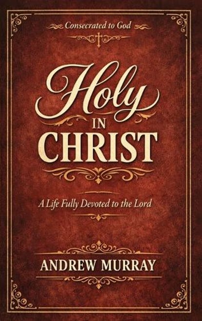 Holy in Christ, Andrew Murray - Gebonden - 9789378641909
