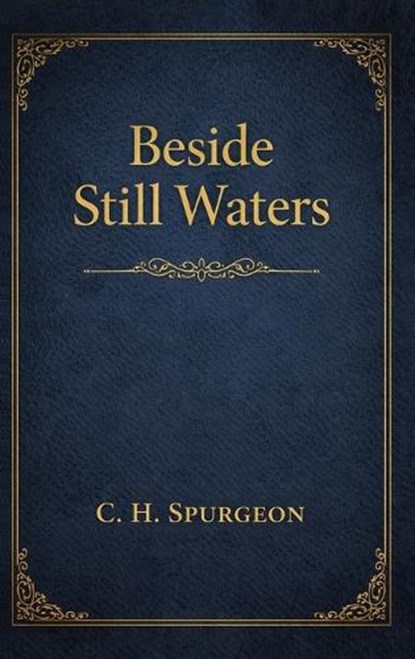 Beside Still Waters, C H Spurgeon - Gebonden - 9789378643330