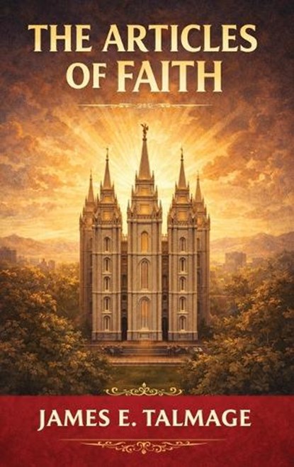 The Articles of Faith, James E Talmage - Gebonden - 9789378645525