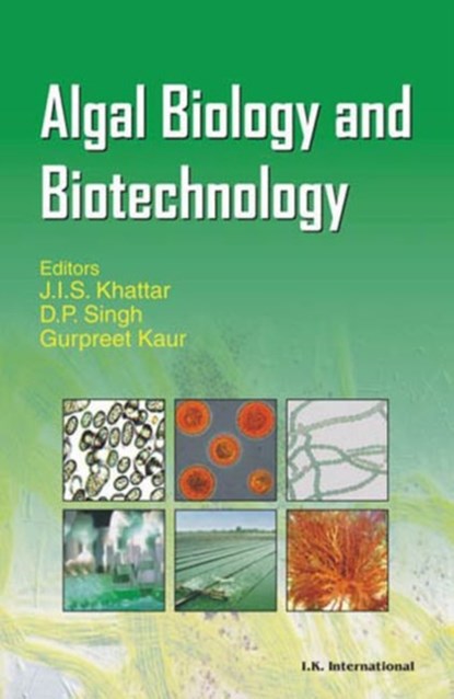 Algal Biology and Biotechnology, J. I. S. Khattar ; D. P. Singh ; Gurpreet Kaur - Gebonden - 9789380026190