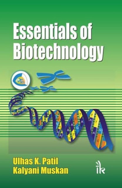 Essentials of Biotechnology, Ulhas K. Patil ; Kalyani Muskan - Paperback - 9789380026527
