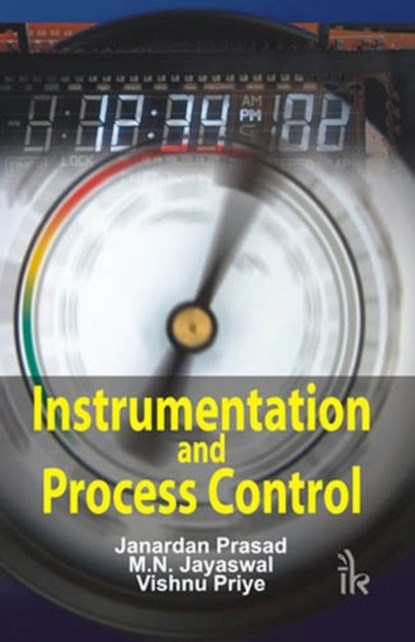 Instrumentation and Process Control, Janardan Prasad ; M. N. Jayaswal ; Vishnu Priye - Paperback - 9789380026572