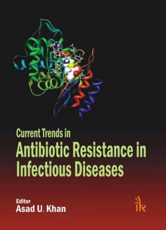Current Trends in Antibiotic Resistance in Infectious Diseases