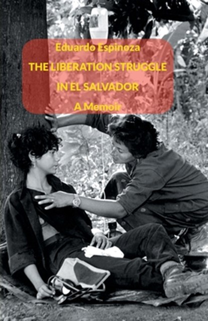 The Liberation Struggle in El Salvador, Eduardo Espinoza - Paperback - 9789380118772