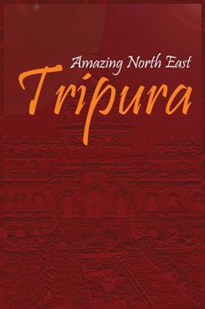 Amazing North East-Tripura, Aribam Indubala Devi - Gebonden - 9789380177311