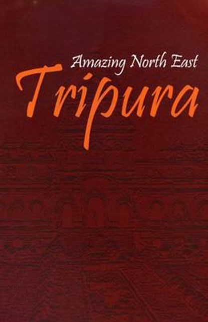 Amazing North East-Tripura, Aribam Indubala Devi - Gebonden - 9789380177311