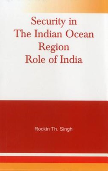 Security in the Indian Ocean Region- Role of India, Rockin Th Singh - Gebonden - 9789380177489