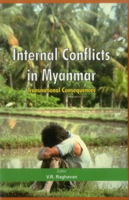 Internal Conflicts in Myanmar, V. R. Raghavan - Gebonden - 9789380177632