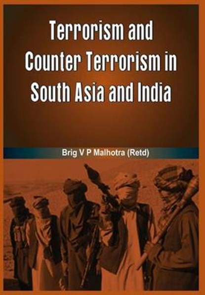 Terrorism and Counter Terrorism in South Asia and India, V. P. Malhotra - Gebonden - 9789380177953
