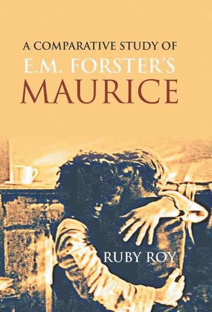 A Comparative Study of E.M. Forster's Maurice, Ruby Roy - Gebonden - 9789380222561