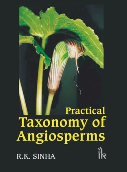 Practical Taxonomy of Angiosperms, R. K. Sinha - Paperback - 9789380578217
