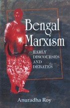Bengal Marxism | Anuradha Roy | 