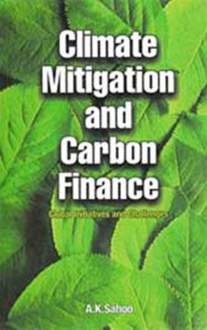 Climate Mitigation and Carbon Finance, A.K. Sahoo - Gebonden - 9789381450024