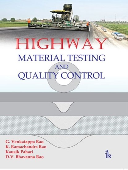 Highway Material Testing & Quality Control, G. Venkatappa Rao ; K. Ramachandra Rao ; Kausik Pahari ; D. V. Bhavanna Rao - Paperback - 9789382332657