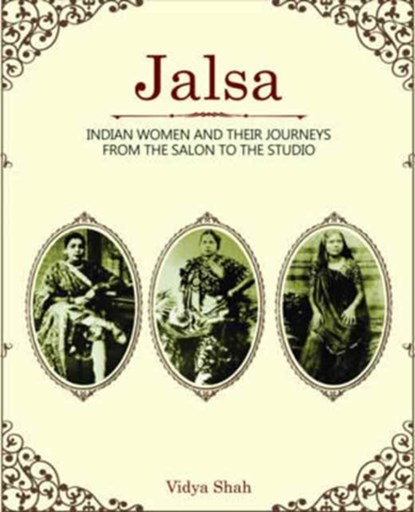 Jalsa - Indian Women and Their Journeys from the Salon to the Studio, Vidya Shah - Gebonden - 9789382381778