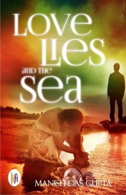 Love Lies and the Sea, Manish Das Gupta - Overig - 9789382536383