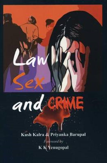 Law Sex and Crime, KALRA,  Kush ; Barupal, Priyanka - Paperback - 9789382652229