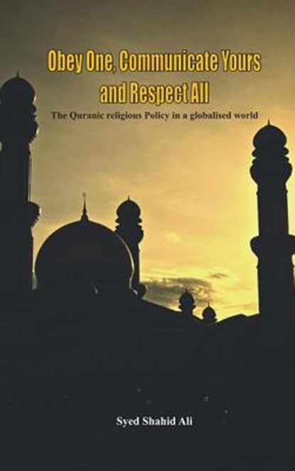 Obey One, Communicate Yours and Respect All, Syed Shahid Ali - Paperback - 9789382652731