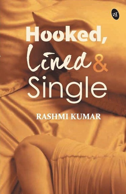 Hooked, Lined & Single, Rashmi - Paperback - 9789382665298