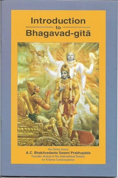 Introduction To Bhagavad-Gita, Bhaktivedanta A.C. Swami Prabhupada - Paperback - 9789382716884
