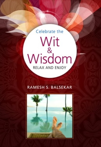 Celebrate The Wit & Wisdom: Relax and Enjoy, Ramesh S. Balsekar - Ebook - 9789382788539