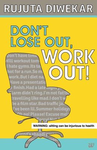 Dont Lose out, Work out!, Rujuta Diwekar - Paperback - 9789383260959