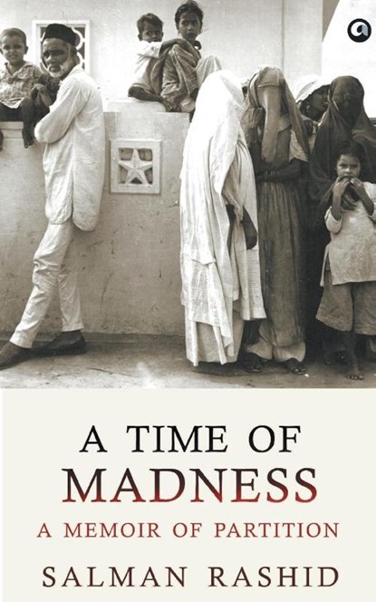 A Time of Madness - A Memoir of Partition, Salman Rashid - Paperback - 9789384067366