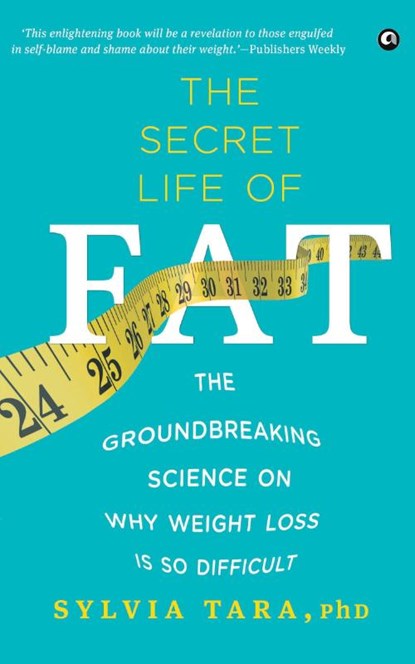 The Secret Life Of Fat, Sylvia Tara - Paperback - 9789384067458