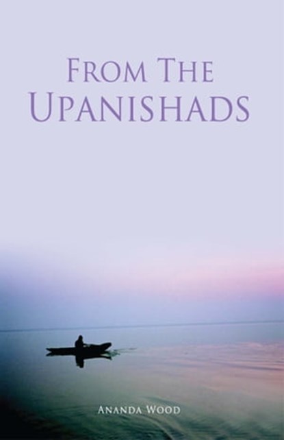 From The Upanishads, Ananda Wood - Ebook - 9789384363321