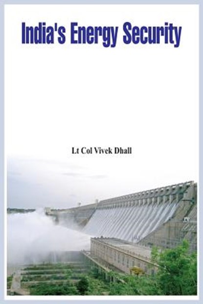 India's Energy Security, DHALL,  Vivek - Paperback - 9789384464158