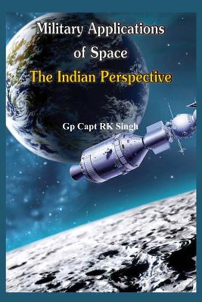 Military Application of Space, R. K. Singh - Paperback - 9789384464196