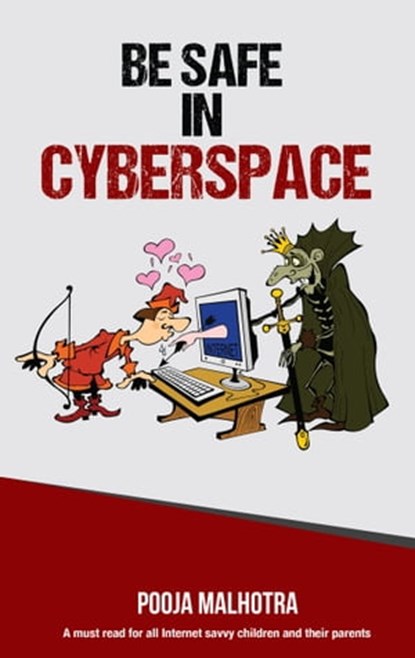 Be Safe in CyberSpace, Pooja Malhotra - Ebook - 9789385020032