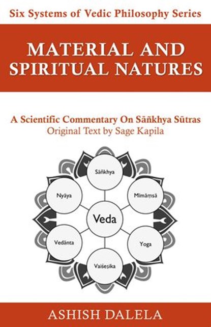Material and Spiritual Natures: A Scientific Commentary on Sāñkhya Sūtras, Ashish Dalela - Ebook - 9789385384363