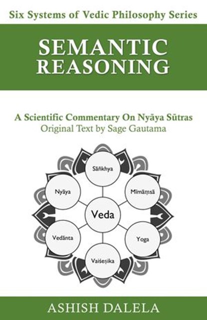 Semantic Reasoning: A Scientific Commentary on Nyāya Sūtras, Ashish Dalela - Ebook - 9789385384400