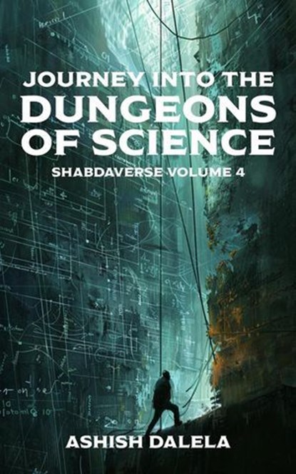Journey Into the Dungeons of Science, Ashish Dalela - Ebook - 9789385384516