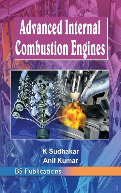 Advanced Internal Combustion Engines, K Sudhakar ; Anil Kumar - Gebonden - 9789385433566