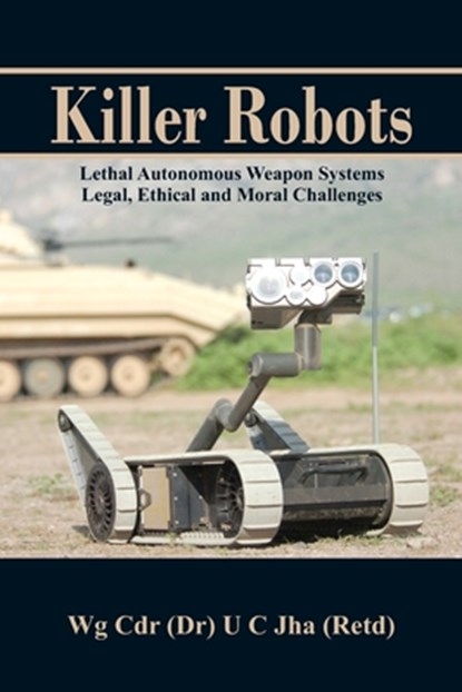 Killer Robots, Dr U C Jha - Paperback - 9789385563683