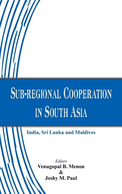 Sub-Regional Cooperation in South Asia, Venugopal B. Menon ; Joshy M. Paul - Gebonden - 9789385563935