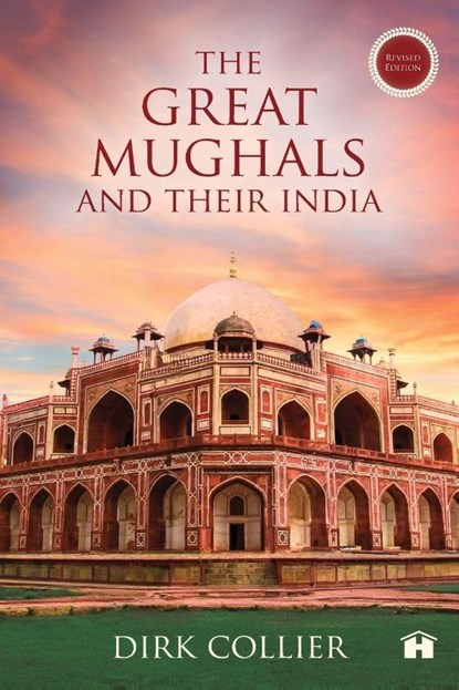 The Great Mughals and Their India, Dirk Collier - Paperback - 9789385827617