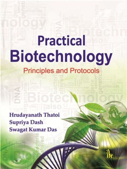 Practical Biotechnology, H.N. Thatoi ; Supriya Dash ; Swagat Kumar Das - Paperback - 9789385909160