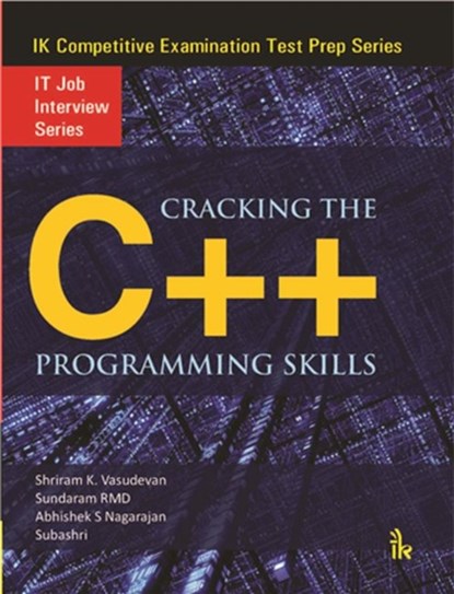 Cracking the C   Programming Skills, Shriram K. Vasudevan ; R.M.D. Sundaram ; Abhishek S. Nagarajan ; Subashri Vasudevan - Paperback - 9789385909382
