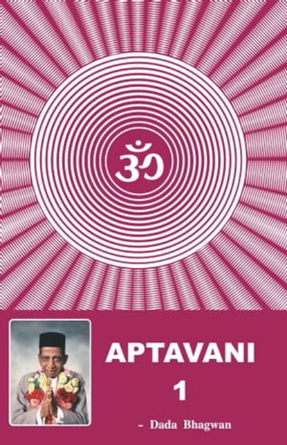 Aptavani-1, Dada Bhagwan ; Dr. Niruben Amin - Ebook - 9789385912931