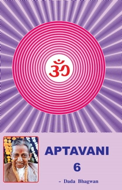Aptavani-6, Dada Bhagwan ; Dr. Niruben Amin - Ebook - 9789385912979